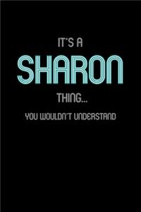 It's A Sharon Thing, You Wouldn't Understand: Personalized Notebook Journal With Name Blank Lined Customized Diary Logbook Gifts