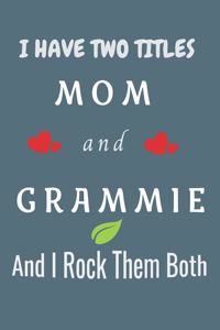 I Have Two Titles Mom And Grammie And I Rock Them Both