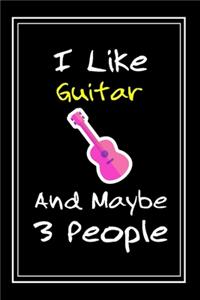 I Like Guitar And Maybe 3 People