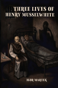 Three Lives of Henry Musselwhite