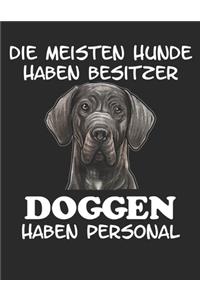 Die meisten Hunde haben Besitzer Doggen haben Personal