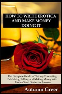 How to Write Erotica and Make Money Doing It