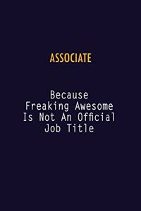 Associate Because Freaking Awesome is not An Official Job Title