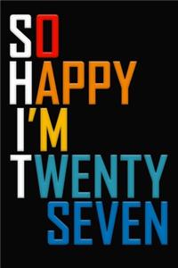 So Happy I'm Twenty Seven