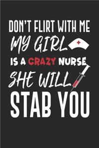 Don't Flirt With Me my girl is a crazy nurse she will stab you