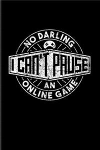 No Darling I Can't Pause An Online Game