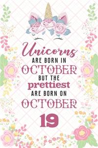 Unicorns Are Born In October But The Prettiest Are Born On October 19
