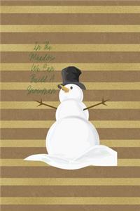 In The Meadow We Can Build A Snowman
