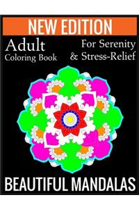 New Edition Adult Coloring Book For Serenity & Stress-Relief Beautiful Mandalas: (Adult Coloring Book Of Mandalas )