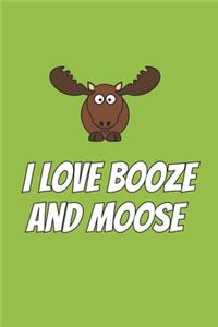 I Love Booze And Moose