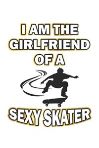 I am the girlfriend of a sexy skater: Journal, Diary - Gift Idea for Skaters & Skateboard Fans - blank pages - 6x9 - 120 pages