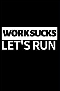 Work Sucks Let's Run