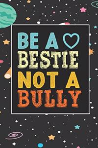 Be A bestie Not A Bully