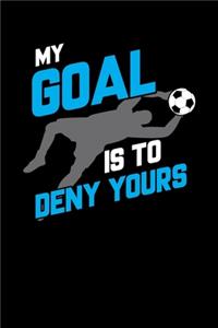 My Goal Is To Deny Yours