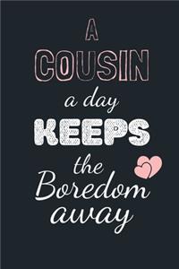 A Cousin a Day KEEPS the Boredom away