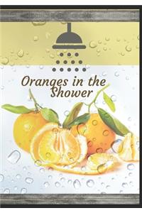 Oranges in the Shower