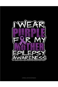 I Wear Purple For My Mother Epilepsy Awareness
