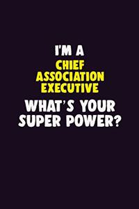I'M A Chief Association Executive, What's Your Super Power?