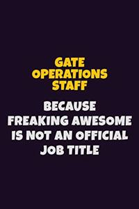 Gate Operations Staff, Because Freaking Awesome Is Not An Official Job Title