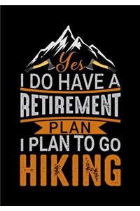 Yes I Do Have a Retirement Plan I Plan to Go Hiking