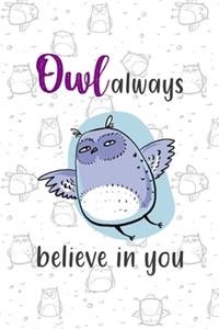 Owl Always Believe In You