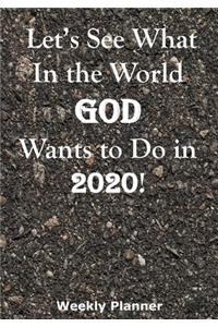 Let's See What In the World God Wants to Do in 2020!