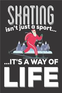 Skating Isn't Just A Sport It's A Way Of Life