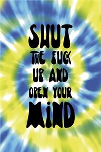 Shut The Fuck Up And Open Your Mind