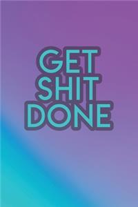 Get Shit Done