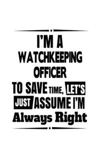 I'm A Watchkeeping Officer To Save Time, Let's Assume That I'm Always Right