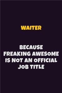 Waiter, Because Freaking Awesome Is Not An Official Job Title