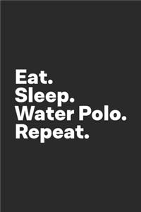 Eat Sleep Water Polo Repeat