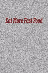 Eat More Fast Food