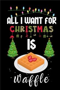 All I Want For Christmas Is Waffle