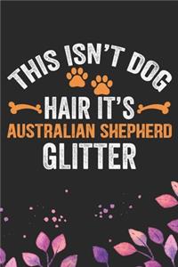 This Isn't Dog Hair It's Australian Shepherd Glitter