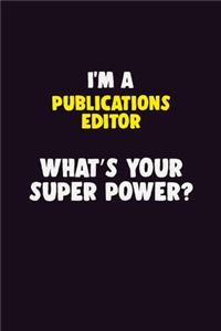 I'M A Publications Editor, What's Your Super Power?