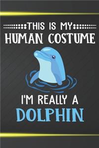 This Is My Human Costume I'm Really A Dolphin