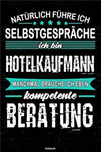 Natürlich führe ich Selbstgespräche ich bin Hotelkaufmann manchmal brauche ich eben kompetente Beratung Notizbuch