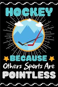 Hockey Because Others Sports Are Pointless