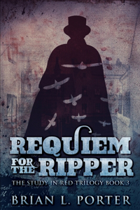 Requiem For The Ripper (The Study In Red Trilogy Book 3)