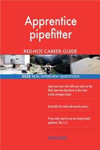 Apprentice pipefitter RED-HOT Career Guide; 2535 REAL Interview Questions