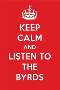 Keep Calm and Listen to the Byrds