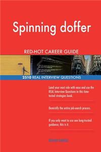 Spinning doffer RED-HOT Career Guide; 2510 REAL Interview Questions