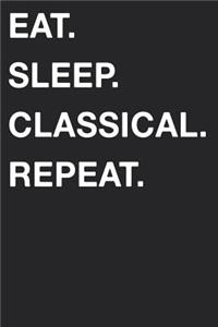 Eat Sleep Classical Repeat