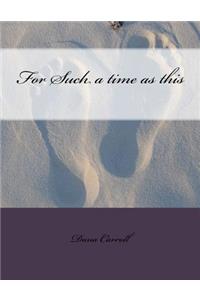 For Such a time as this