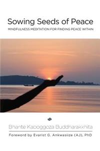 Sowing Seeds of Peace: Mindfulness Meditation for Finding Peace Within