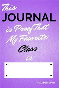 This Journal Is Proof That My Favorite Class Is [blank]: A Guided Diary - Fill-In-The-Cover Keepsake Questionnaire