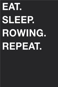 Eat Sleep Rowing Repeat