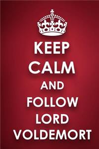 Keep Calm And Follow Lord Voldemort