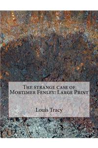 The Strange Case of Mortimer Fenley